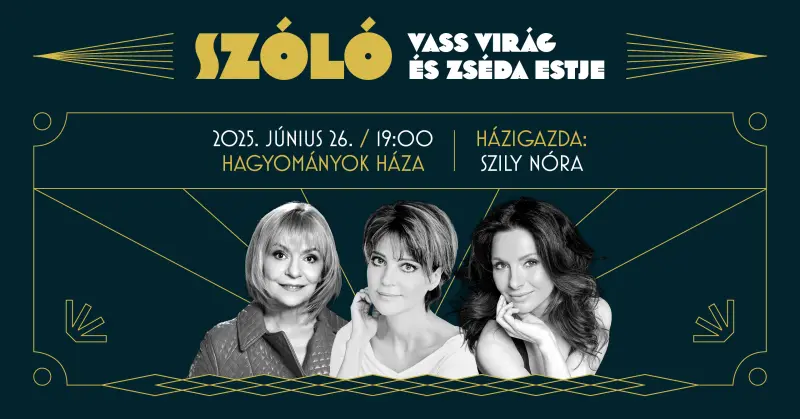 Szóló, Vass Virág és Zséda estje. 2025. június 26., 19:00, Hagyományok Háza. Házigazda: Szily Nóra